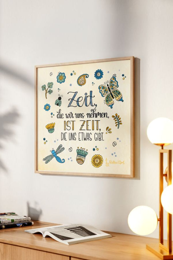 Poster „Zeit, die wir uns nehmen, ist Zeit, die uns etwas gibt“