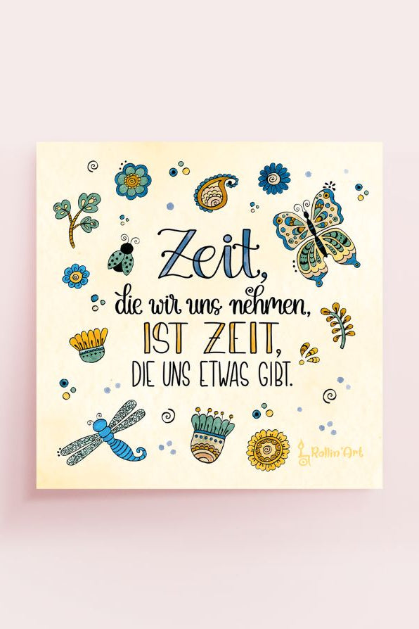 Poster „Zeit, die wir uns nehmen, ist Zeit, die uns etwas gibt“